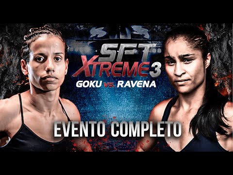 EVENTO COMPLETO | SFT XTREME 3 Goku vs. Ravena • Disputas de Cinturão Peso Mosca #Xtreme #Cinturão