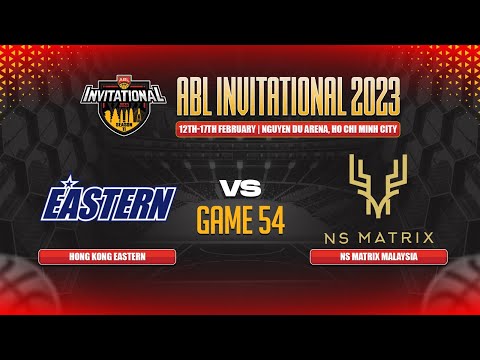 2023 ABL Invitational (Vietnam): Hong Kong Eastern vs NS Matrix