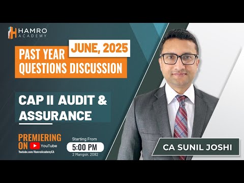 CAP II Audit & Assurance | June 2025 Questions Discussion | CA Sunil Joshi | Hamro Academy