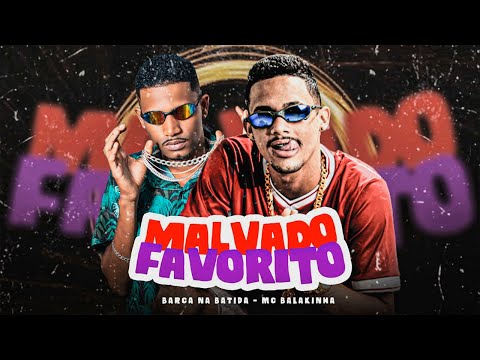 MALVADO FAVORITO - BARCA NA BATIDA, MC BALAKINHA