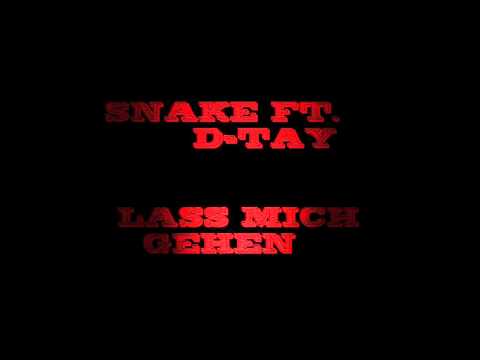 Snake ft. D-Tay - Lass mich Gehen