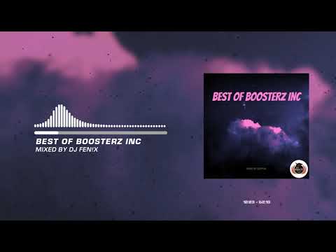 Best Of Boosterz Inc (mixed by Dj Fen!x)