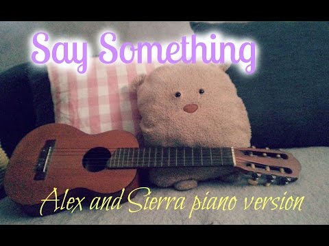 Say Someting - Alex & Sierra