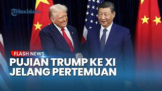 PANAS TAPI AKUR! Trump Tiba Tiba Puji Xi Jinping Jelang Pertemuan Bersejarah AS China