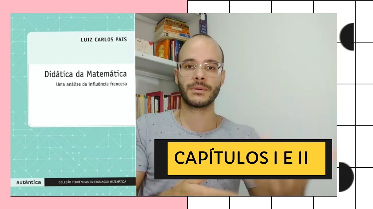 Didática da Matemática | Luiz Carlos Pais | Cap. I e II