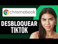 Cómo Desbloquear TikTok En Chromebook Escolar FÁCIL