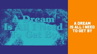 A Dream Is All I Need To Get By Music Video