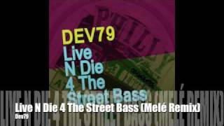 Dev79 - Live N Die 4 The Street Bass (Melé Remix)