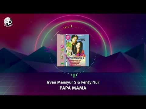 Irvan Mansyur S feat Fenty Nur - Papa Mama