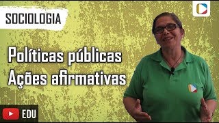 Sociologia - Políticas públicas/Ações afirmativas