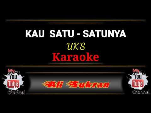 Karaoke -   KAU  SATU-SATUNYA  -  UK'S