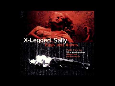 X-Legged Sally — Eggs and Ashes [full album]