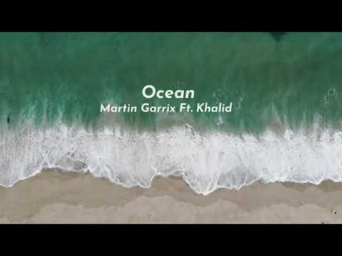 (1 HOUR) Martin Garrix Ft. Khalid - Ocean