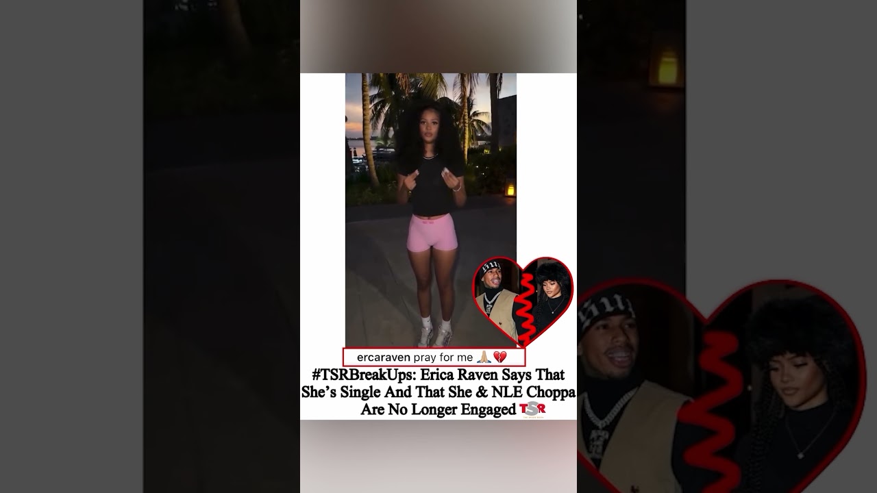 Erica Raven Says NLE Choppa & Her Are No Longer Engaged 💔
