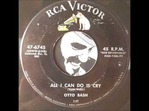 Otto Bash - All I Can Do Is Cry (Rca Victor)