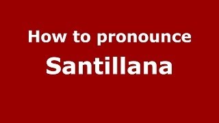 How to pronounce Santillana