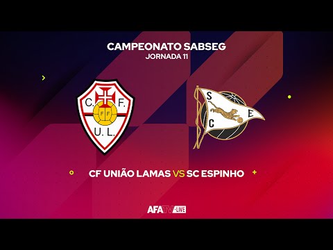 CF UNIÃO LAMAS vs SC ESPINHO - JORNADA 11