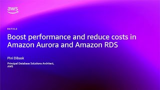 AWS re:Invent 2025 - Boost performance and reduce costs in Amazon Aurora and Amazon RDS (DAT312)