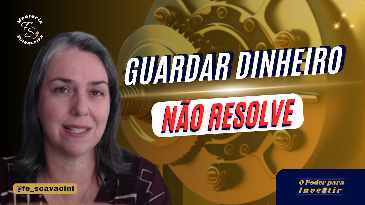 GUARDAR DINHEIRO NÃO RESOLVE #ADG28#