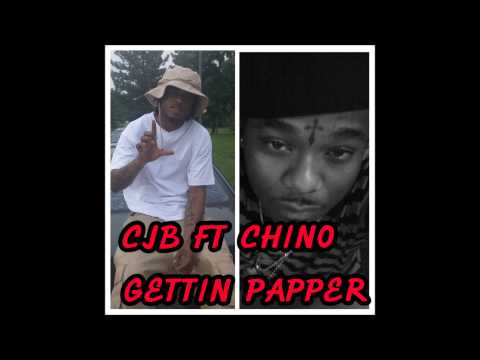CJB FT. CHINO - GETTIN PAPER