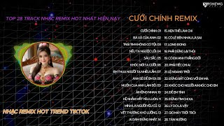CƯỚI CHÍNH REMIX  -  TOP NHỮNG BÀI NHẠC REMIX HOT TREND TIKTOK 2025 | NHẠC REMIX HOT 2025