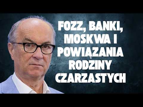 FOZZ, BANKI, MOSKWA I POWIĄZANIA RODZINY CZARZASTYCH