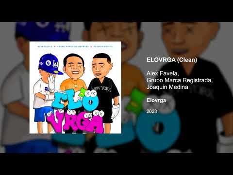 ELOVRGA (Clean version) [Radio edit] - Alex Favela, Grupo Marca Registrada, Joaquin Medina