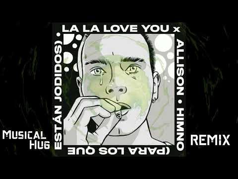 Himno (para los que están jodidos) - La La Love You x Allison - MusicalHug Remix (Bootleg)