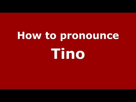 How to pronounce Tino