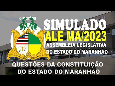 SIMULADO ALEMA/2023 ASSEMBLEIA LEGISLATIVA DO ESTADO DO MARANHÃO - QUESTÕES DA CONSTITUIÇÃO DO MA