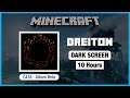 🎧  Minecraft C418: Dreiton | Minecraft Music | 10 Hours in Dark Screen