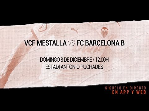ESTE DOMINGO, SIGUE EN DIRECTO EL VCF MESTALLA-FC BARCELONA B EN VCF MEDIA