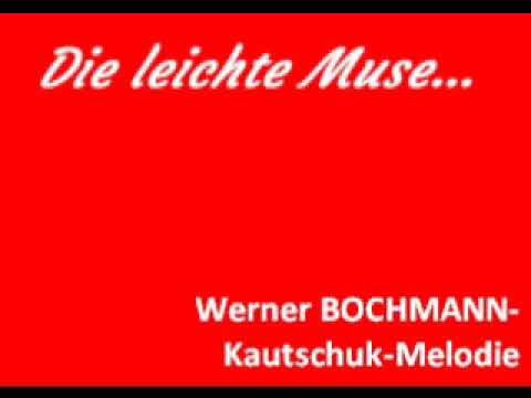 Werner Bochmann Kautschuk-Melodie