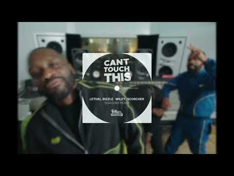 Can't Touch This (Smasher Remix) - Lethal Bizzle, Wiley Scorcher