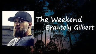Brantley Gilbert - The Weekend  Lyrics