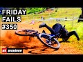 Friday Fails 350