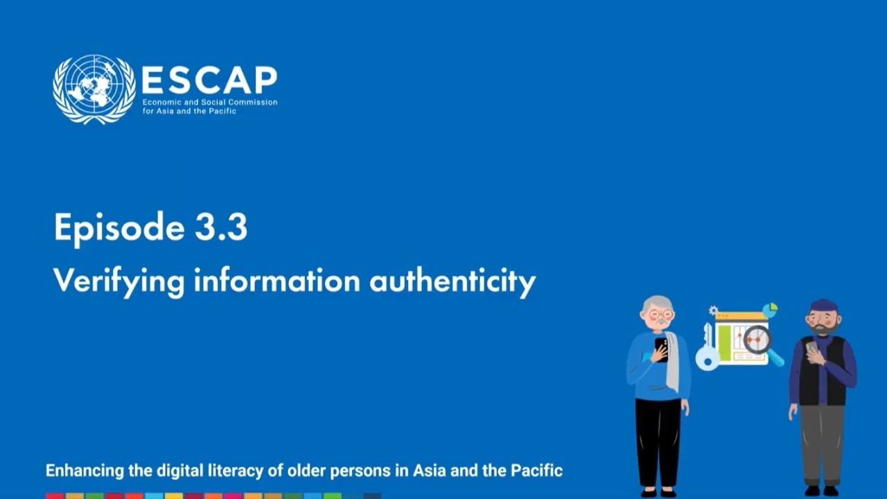 Digital Skills for Everyday Life | Ep 3.3: Verifying Information Authenticity | ESCAP