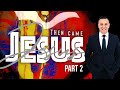 Then Came Jesus Part II Pastor John Torrens