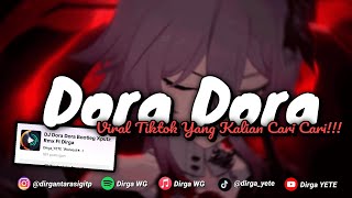 Download lagu DJ DORA DORA BOOTLEG VIRAL TIKTOK DIRGA YETE YANG KALIAN CARI CARI'🎧 mp3