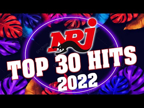 NRJ TOP 30 HITS 2022 I BEST OF MUSIC ALBUM Playlists of good songs on the NRJ Music Awards album