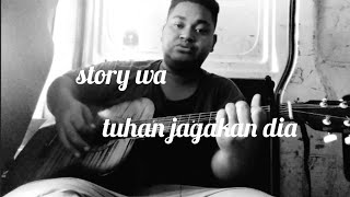 Download lagu story wa - tuhan jagakan dia (motif band) , cover reff mp3