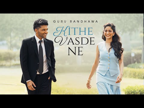 Kithe Vasde Ne Lyrics – Guru Randhawa
