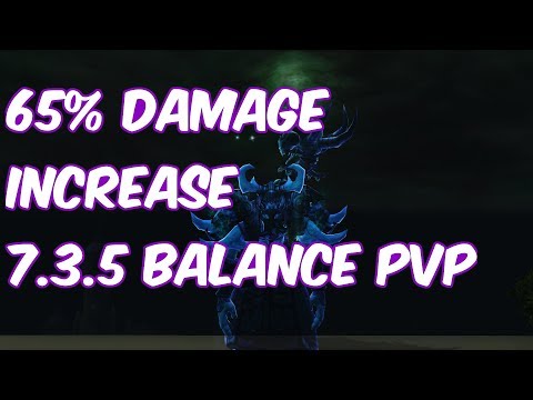 65% DAMAGE INCREASE - 7.3.5 Balance Druid PvP - WoW Legion