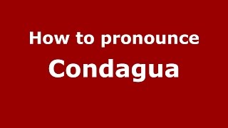 How to pronounce Condagua