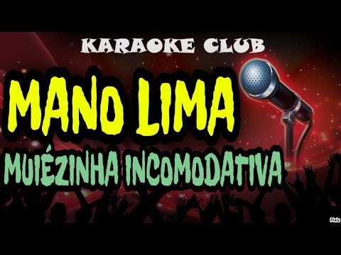 MANO LIMA - MUIÉZINHA INCOMODATIVA ( KARAOKÊ )