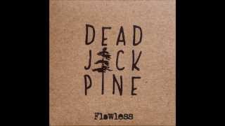 Dead Jack Pine - Flawless