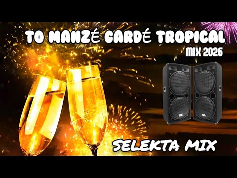 TO MANZÉ GARDÉ TROPICAL MIX 2026 🎆🥳 SELEKTA MIX 2026