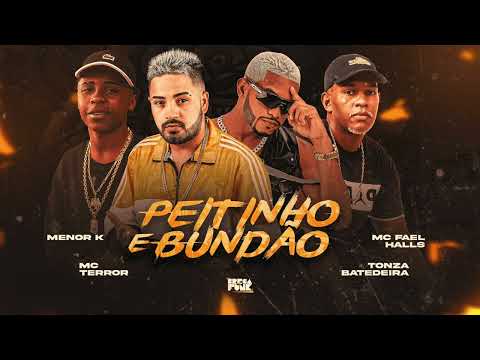 MC TERROR, TONZA BATEDEIRA, MC FAEL HALLS E MC MENO K - PEITINHO E BUNDÃO - MÚSICA NOVA