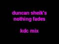 Duncan Sheik's NOTHING FADES - kdc remix