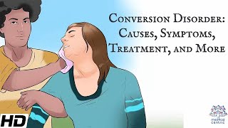 Conversion Disorder : Causes, Symptoms, Treatment, And More